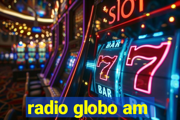 radio globo am